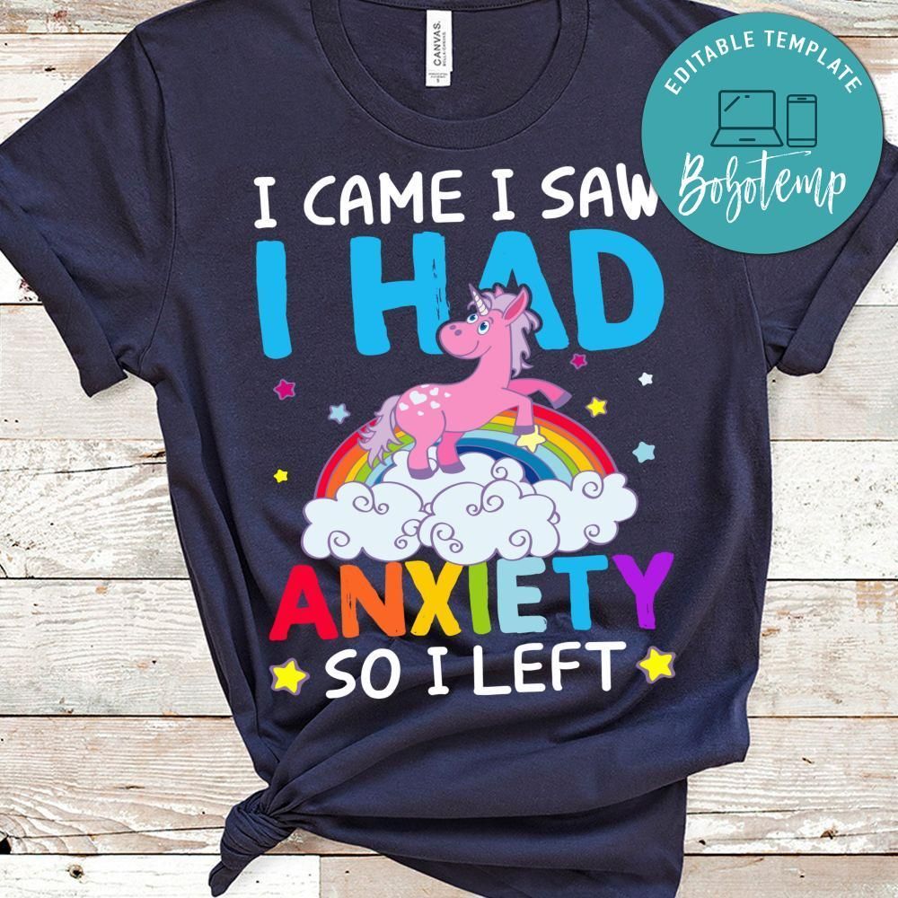 I Came I Saw I Had Anxiety So I Left Shirt