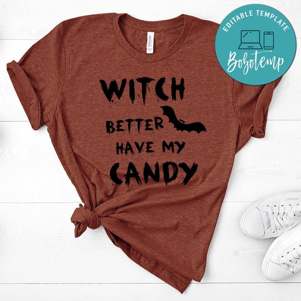 Witch Better Have My Candy Shirt
