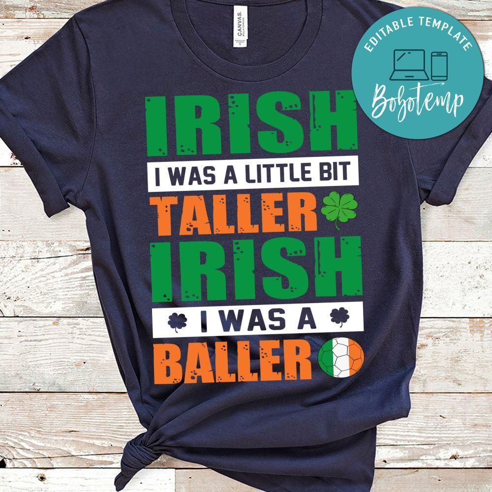 Irish I Was A Little Bit Taller Irish I Was A Baller Shirt