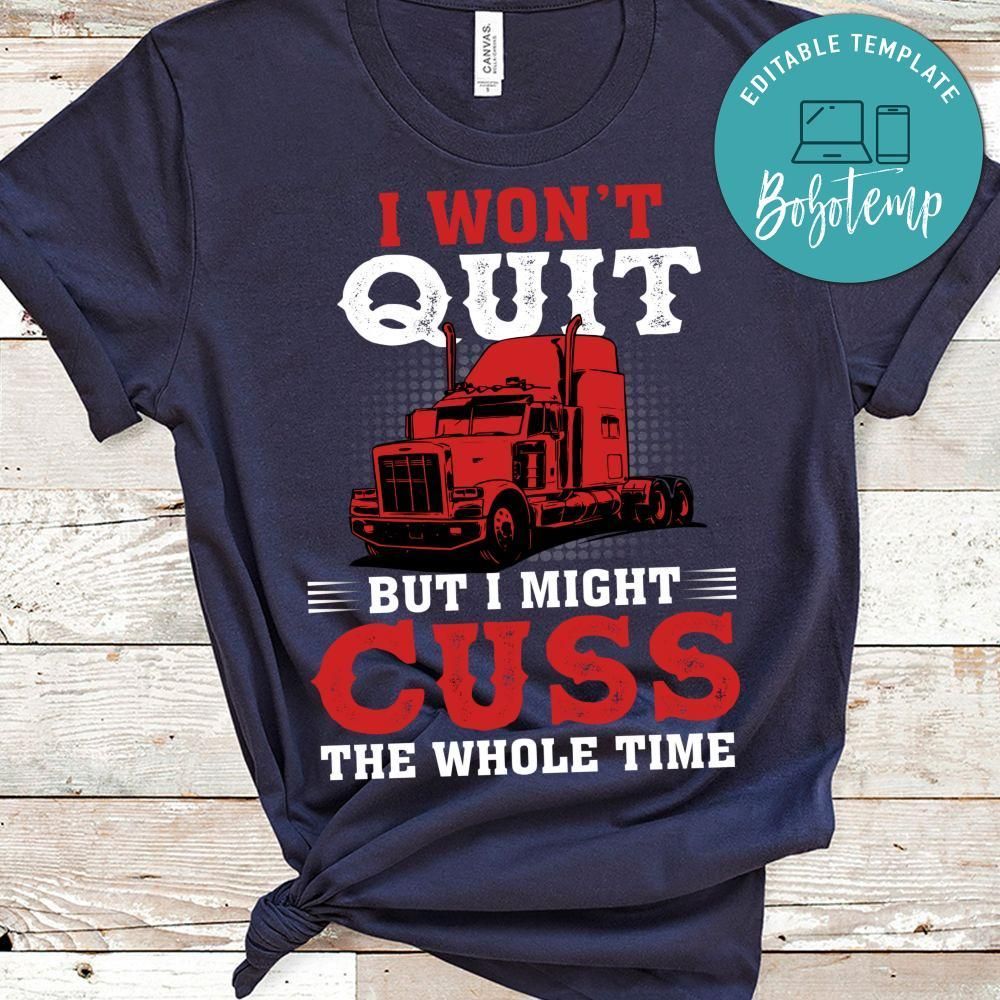I Won't Quit But I Might Cuss The Whole Time Shirt