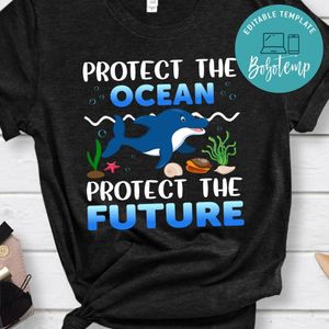 Protect The Future And Ocean Shirts