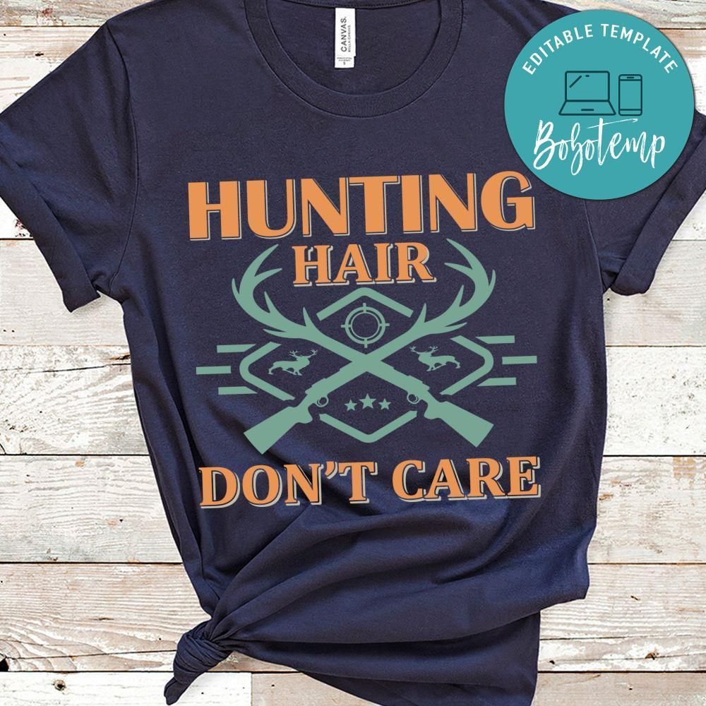 Hunting Hair Don't Care Shirt