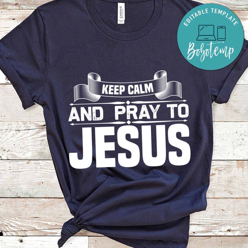 Keep Calm And  Pray To Jesus T-Shirt