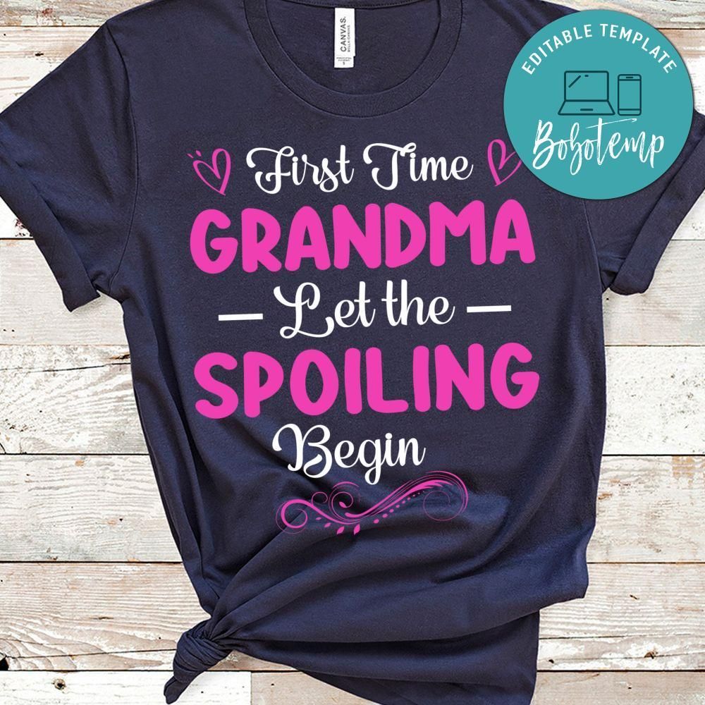 First Time Grandma Let The Spoiling Begin Shirt