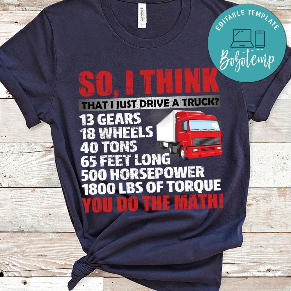 I Just Drive A Truck Shirt