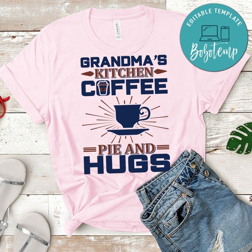 Grandma's Kitchen Coffee Pie And Hugs Shirt