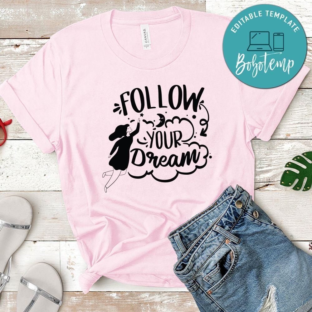 Follow Your Dream Unisex Shirt