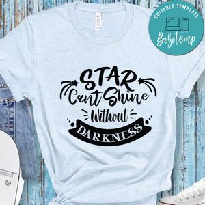Star Cant Shine Without Darkness T-Shirt