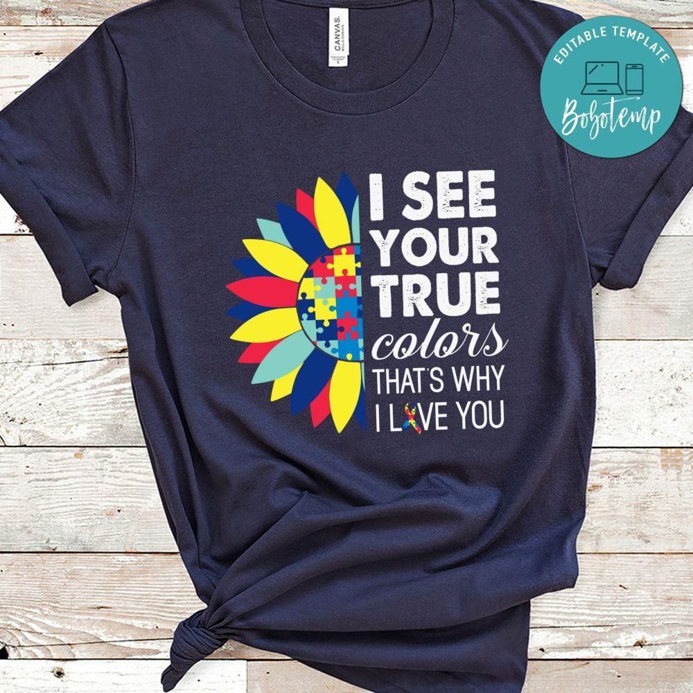 I See Your True Colors That's Why I Love You Autism Shirt