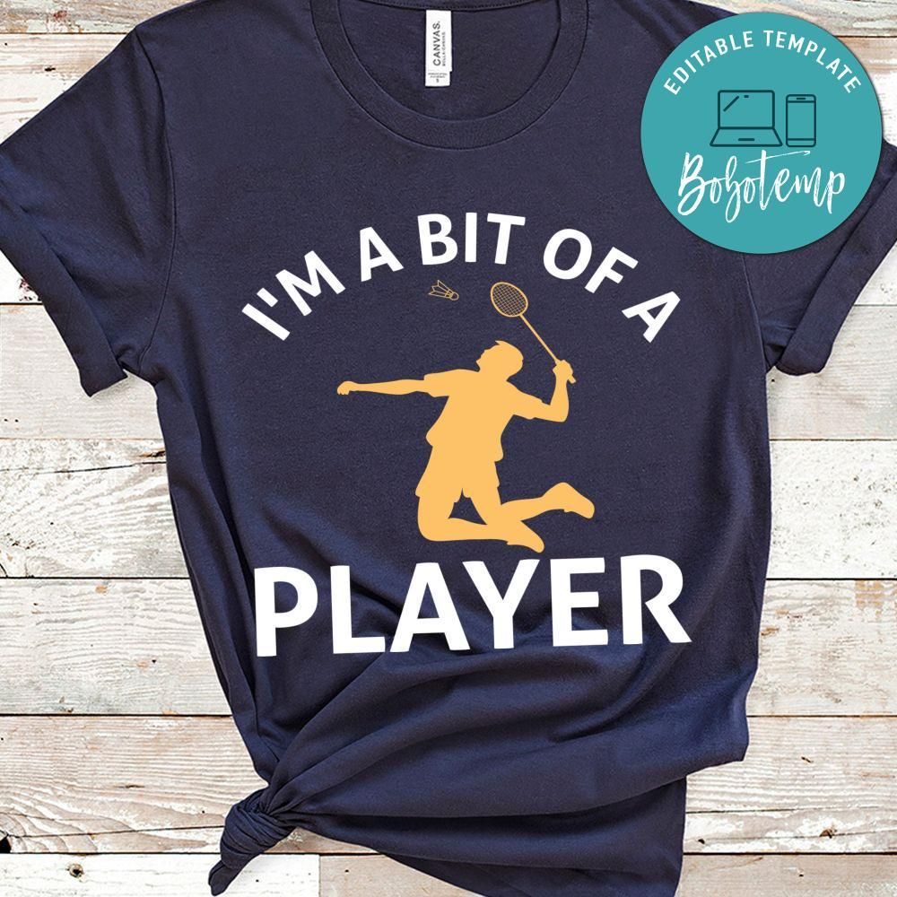 I'm A Bit Of A Player Shirt