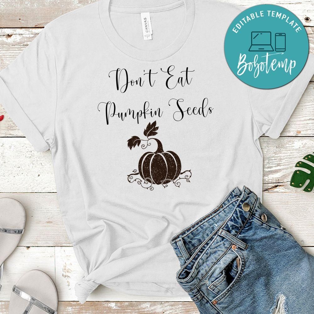 Don't Eat Pumpkin Seeds Shirt