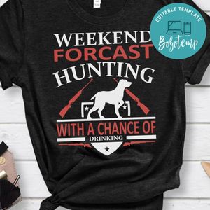 Weekend Forcast Hunting With A Chance Of Drinking Shirt