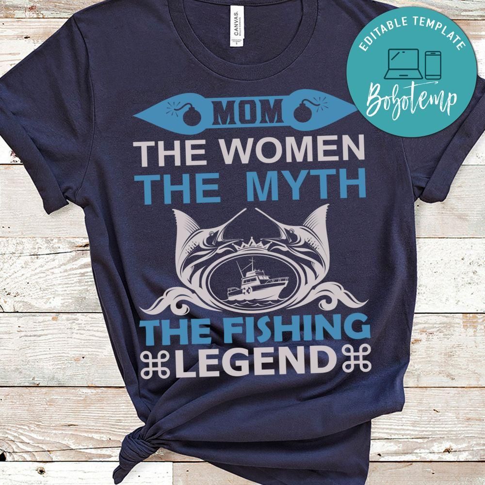 Mom The Women The Myth The Fishing Legend Shirt