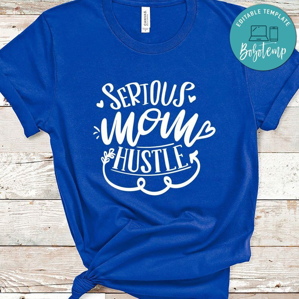 Serious Mom Hustle Shirt