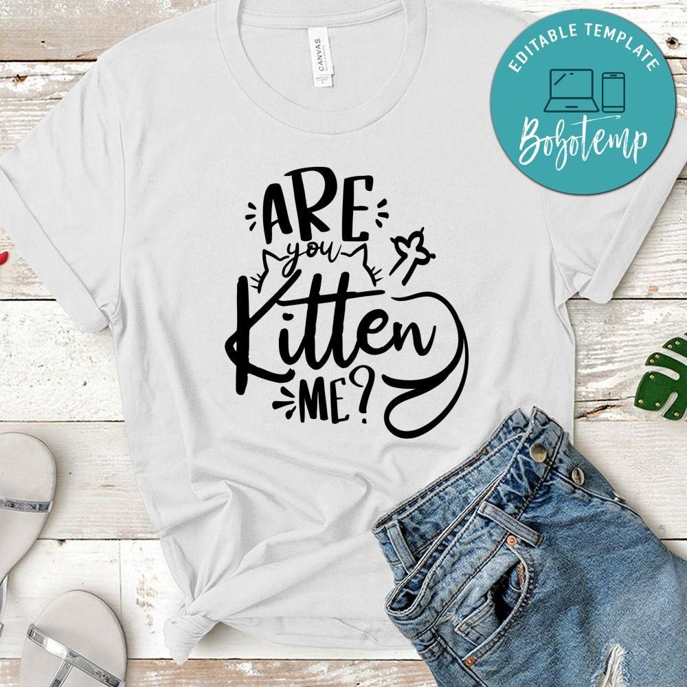 Are You Kitten Me T-Shirt