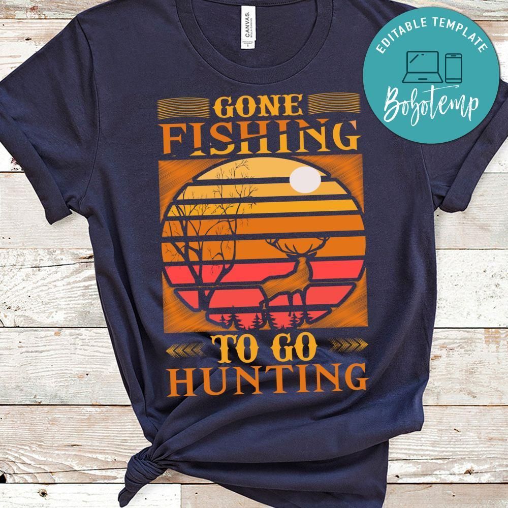 Gone Fishing To Go Hunting Shirt