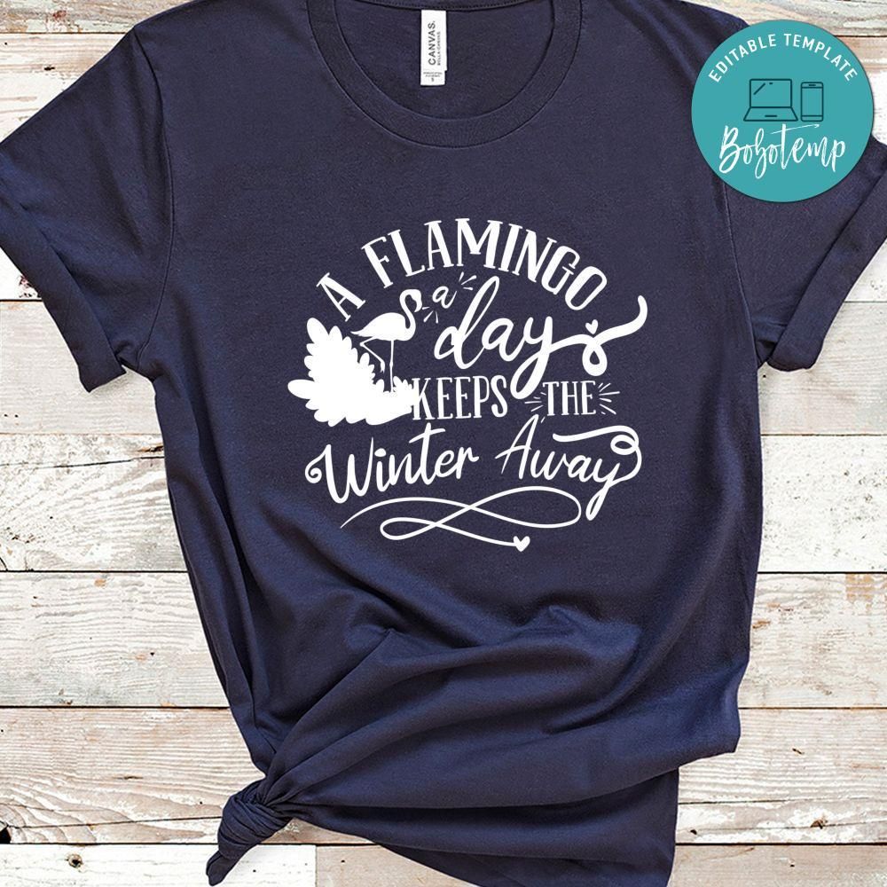 A Flamingo A Day Keeps The Winter Away Shirt