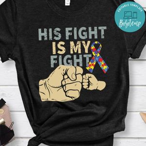 His Fight Is My Fight Autism Shirt