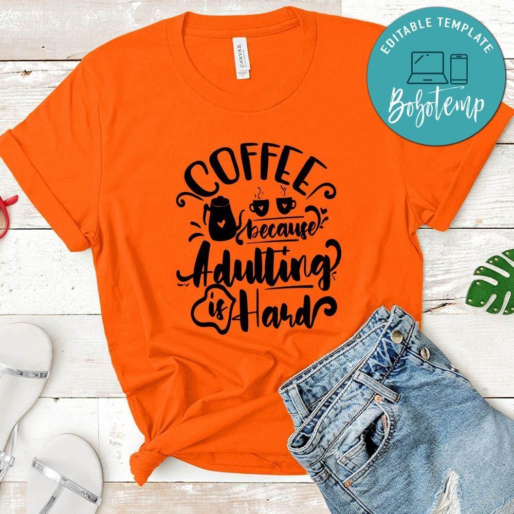 Coffee Because Adulting Is Hard T-Shirt