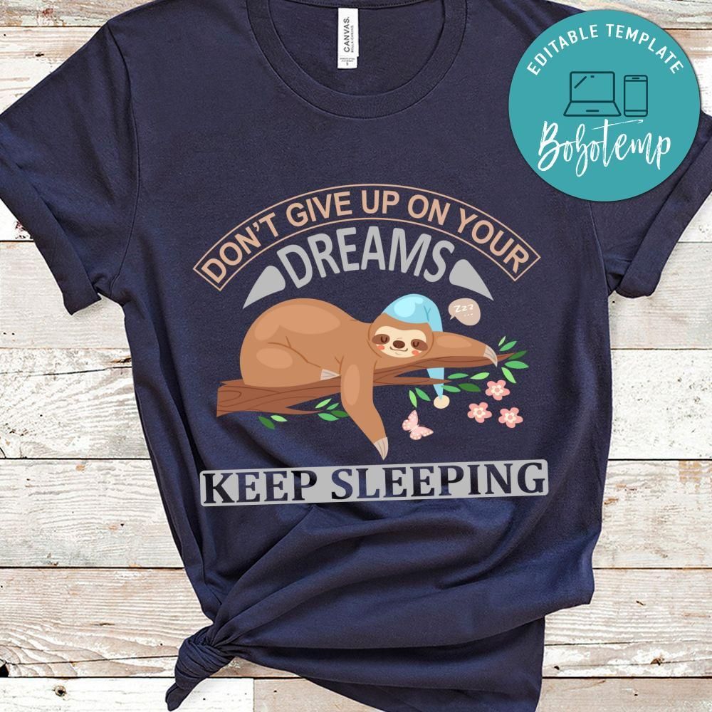 Don't Give Up On Your Dreams Keep Sleeping Shirts