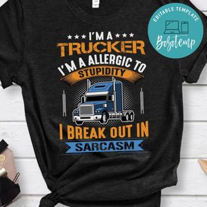 Trucker Stupidity I Break Out In Sarcasm Shirt