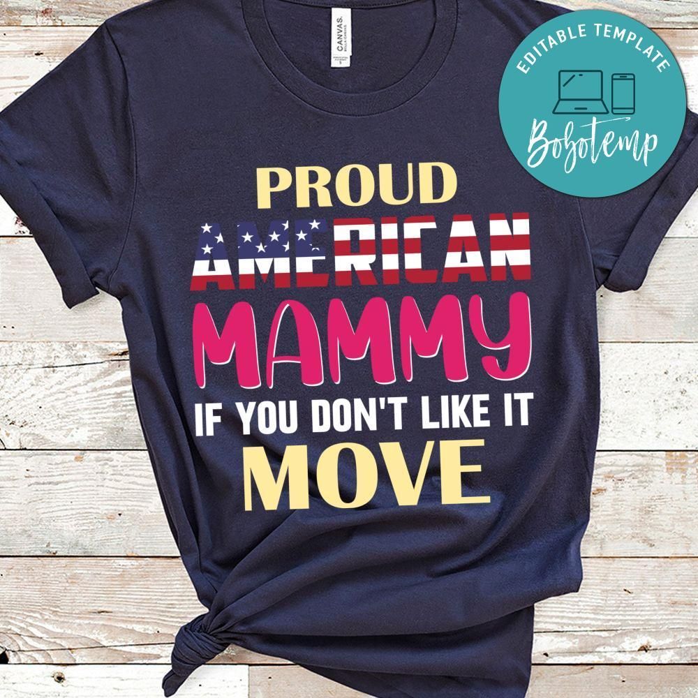 Proud American Mamy  If You Don't Like It Move Shirt