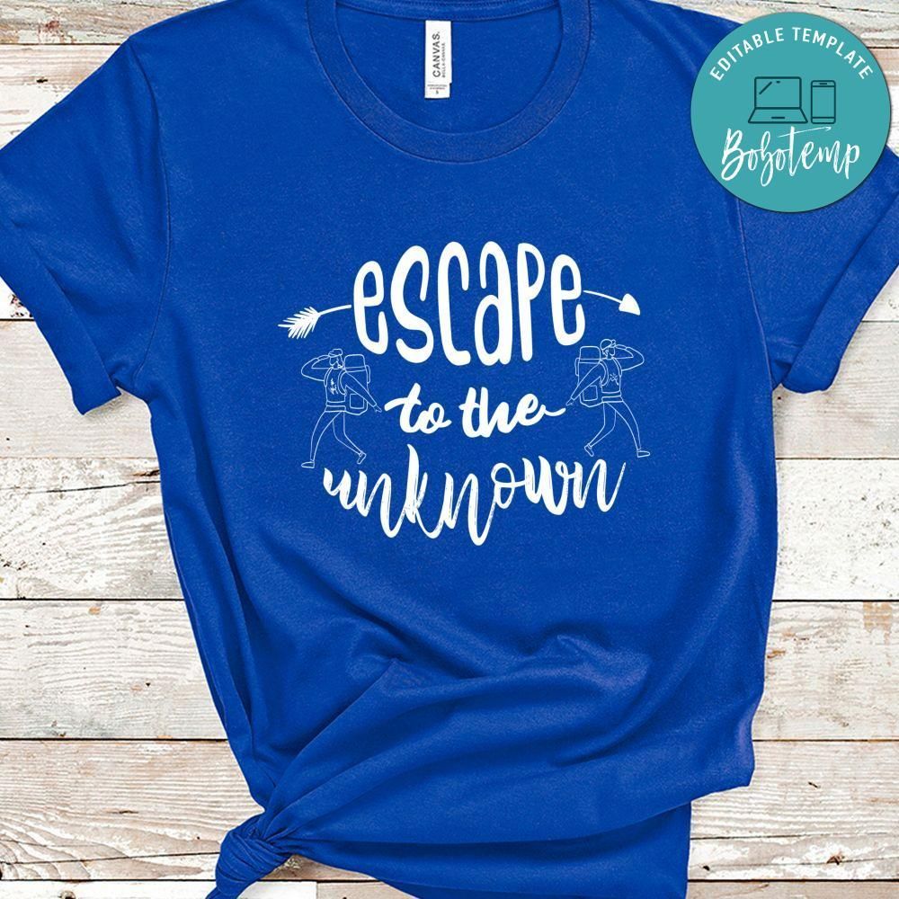 Escape To The Unknown Shirt