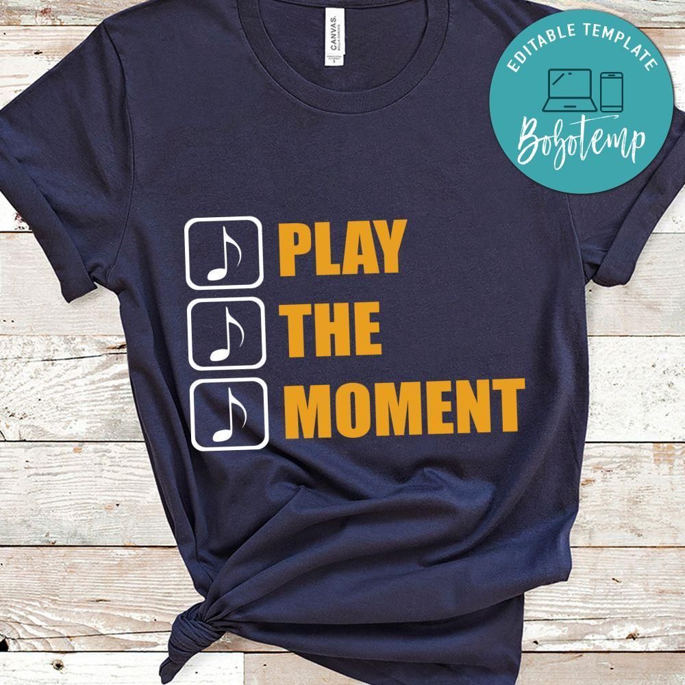 Play The Moment Shirt
