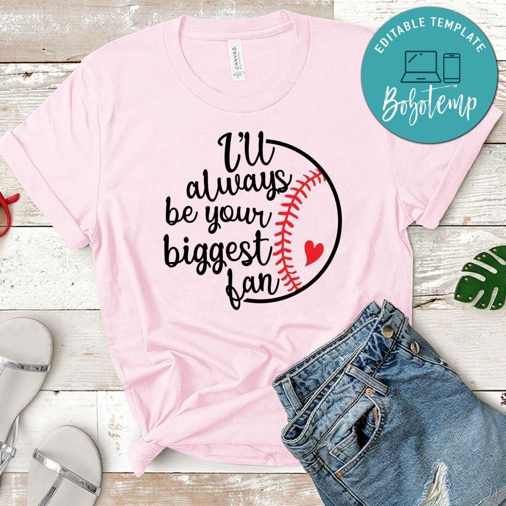 I'll Always Your Biggest Fan Baseball Shirt