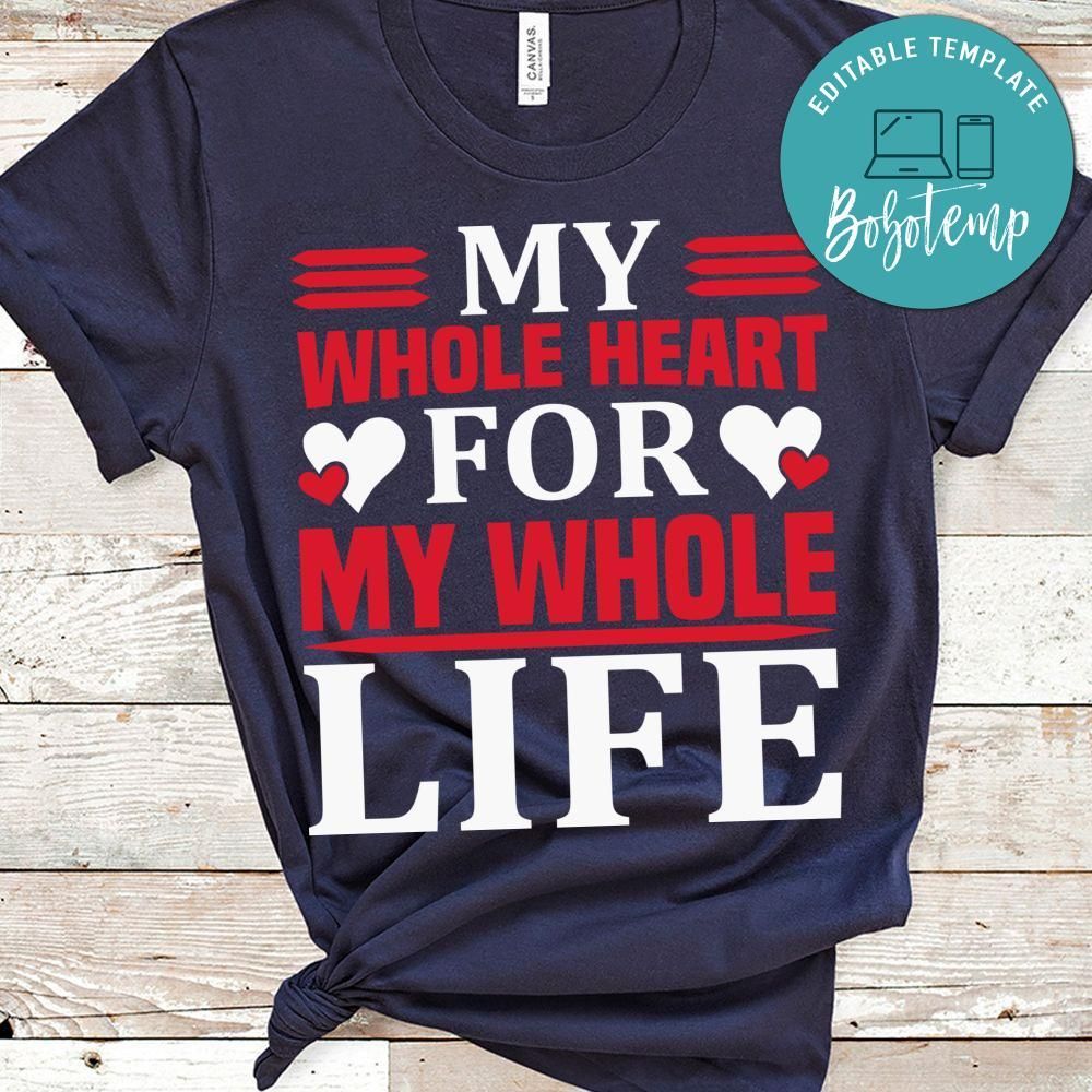 My Whole Heart For My Whole Life Shirts