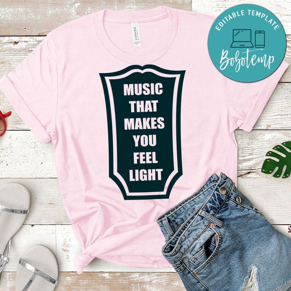 Music That Makes You Feel Light Shirt