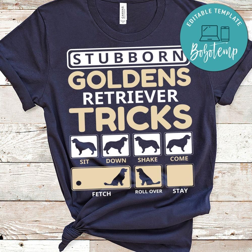 Stubborn Goldens Retriever Tricks Shirt