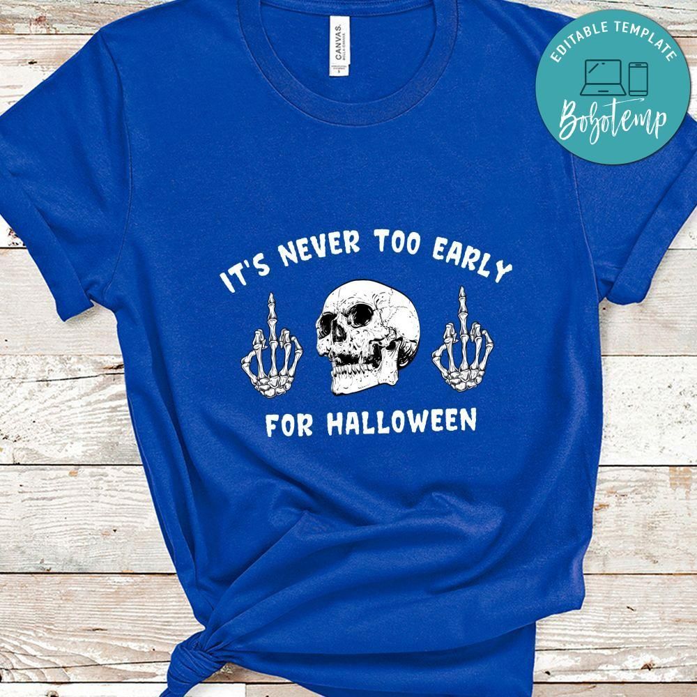 It's Never Too Early For Halloween Skull Shirt