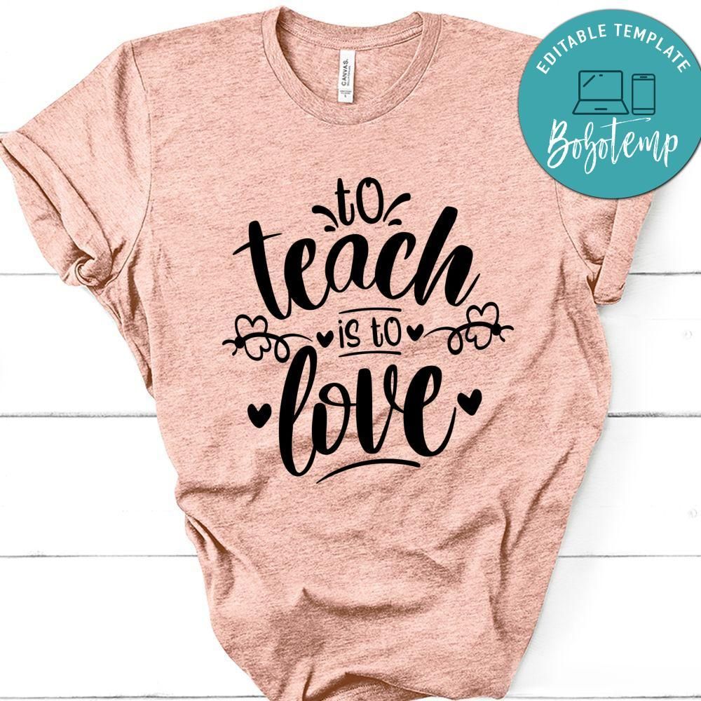 To Teach Is To Love T-Shirt