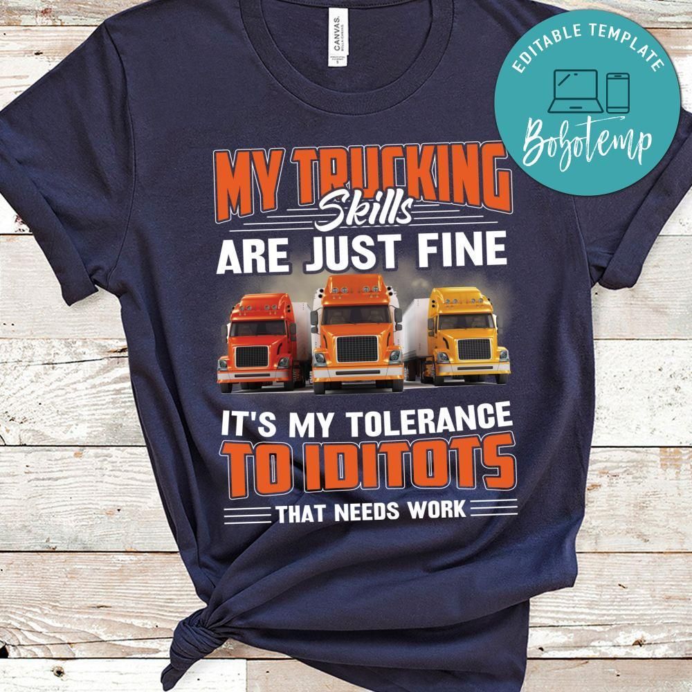 My Trucking Skills Are Just Fine Shirt