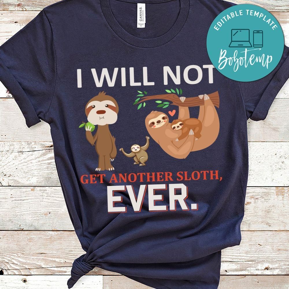 I Will Not Get Another Sloth Ever Shirt