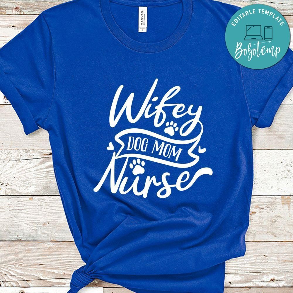 Wifey Dog Mom Nurse Shirt