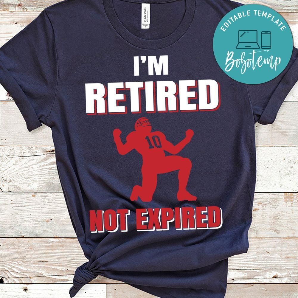 I'm Retired Not Expired Football Shirt