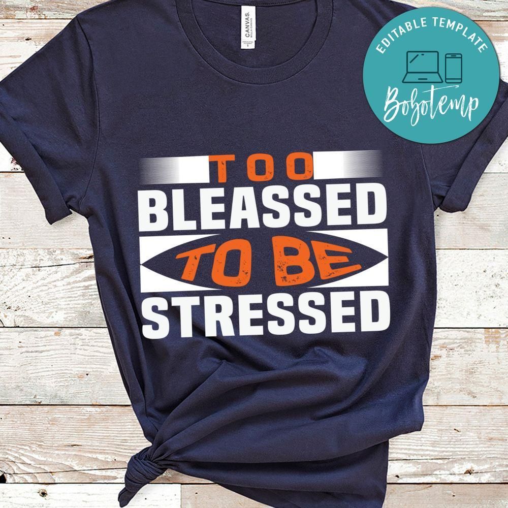 Too Bleassed To Be Stressed Shirt