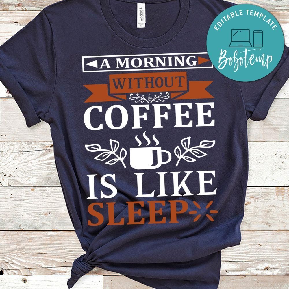 A Morning Without Coffee Is Like Sleep T-Shirt