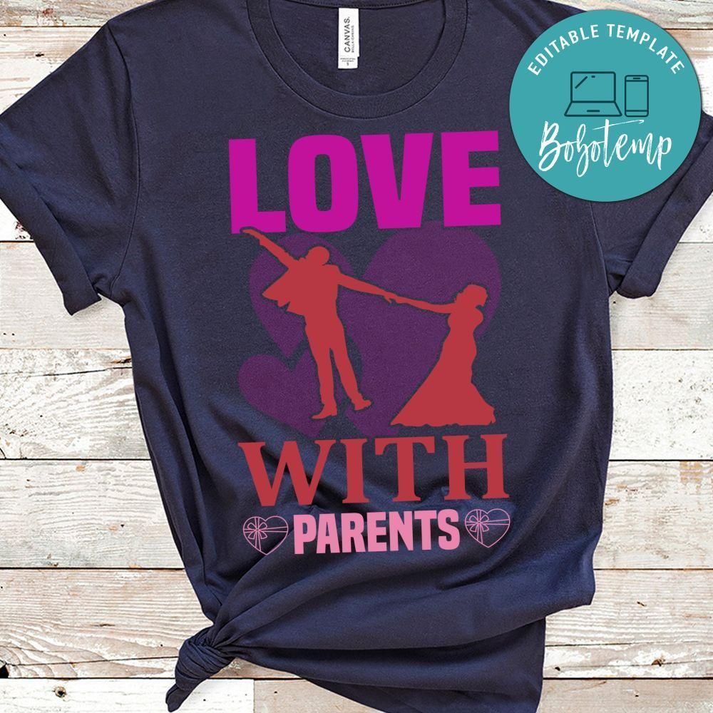 Love With Parents Shirts