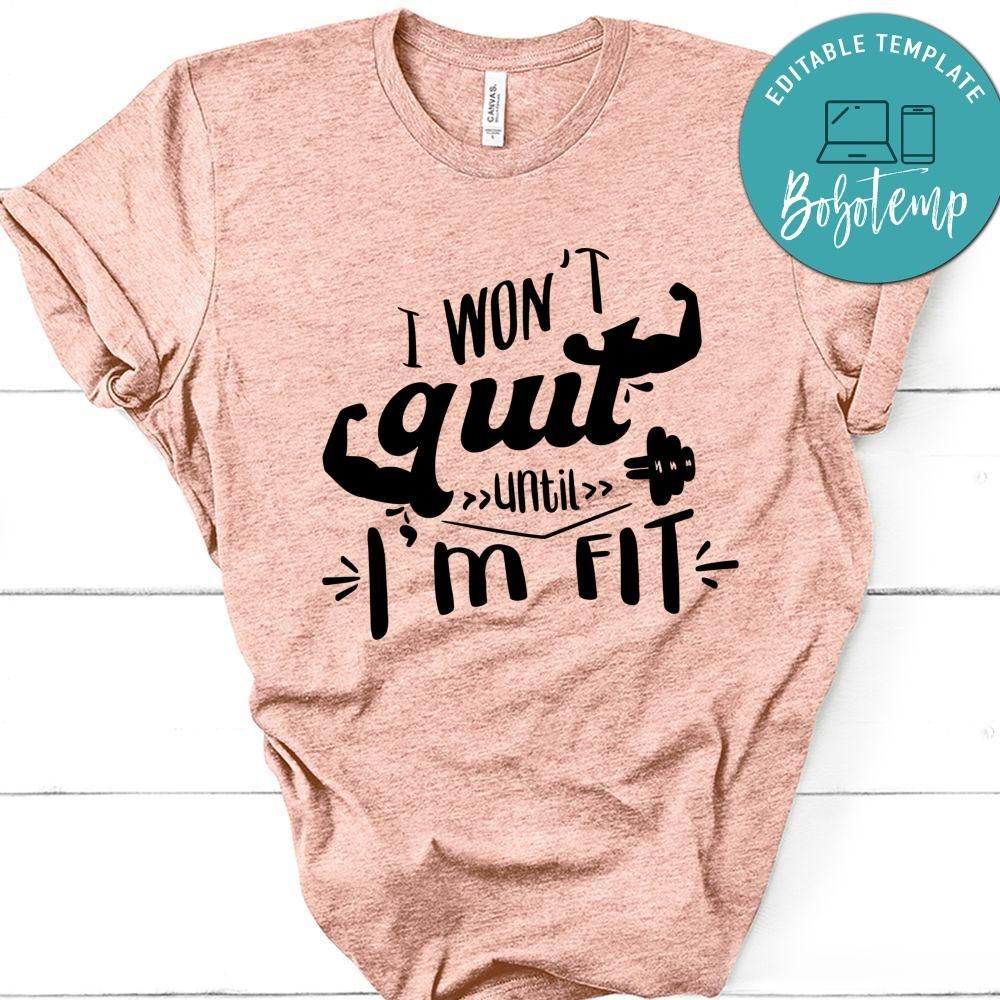 I Wont Quit Until I'm Fit T-Shirt