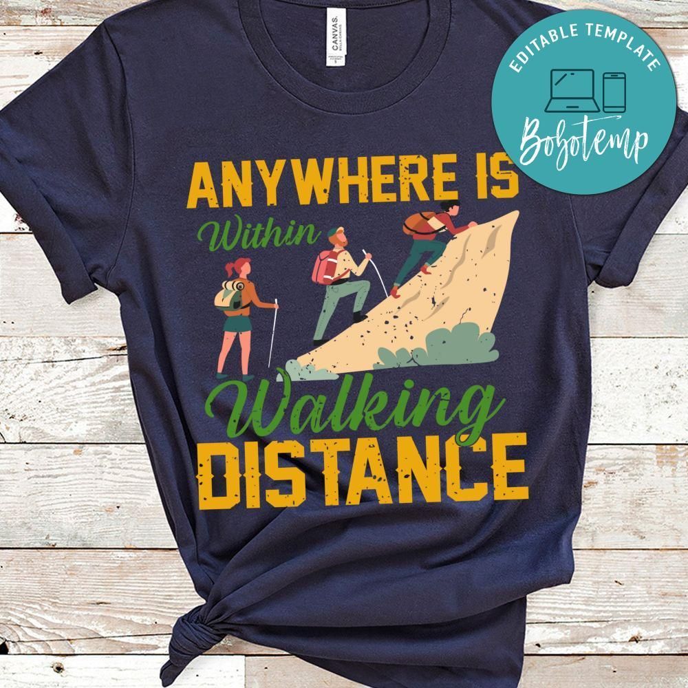Anywhere Is Within Walking Distance Shirt