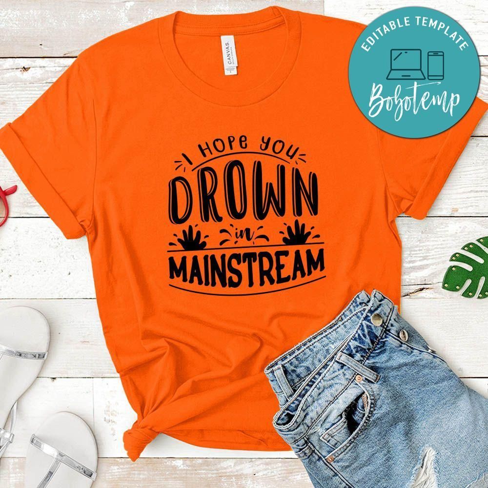 I Hope You Drown In Mainstream T-Shirt