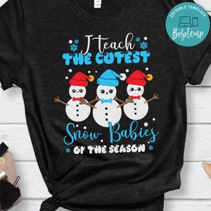 I Teach Cutest Snow Babies of the Season Shirt