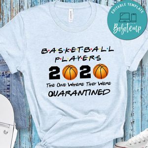 Funny Basketball Players 2020 The One Where They Were Quarantined Shirt