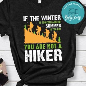 If The Winter Is Too Cold And The Summer Is Too Hot Shirt