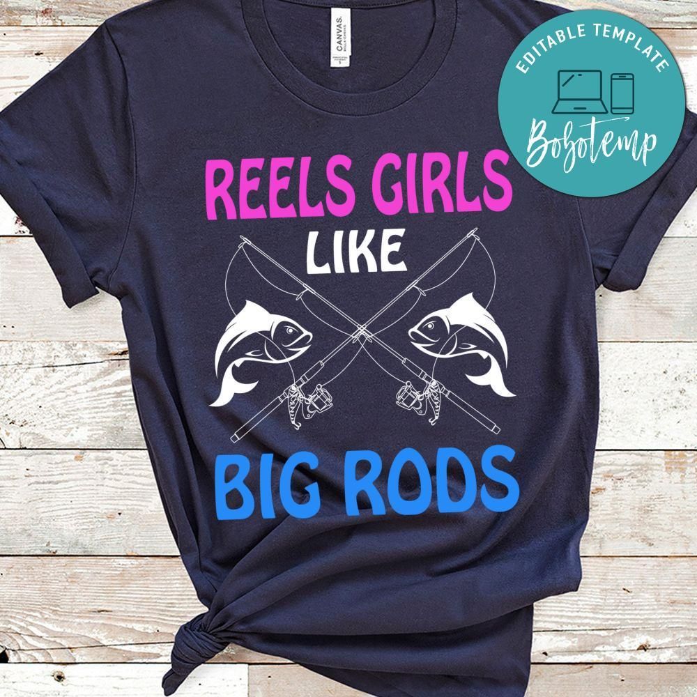 Reels Girls Like Big Rods Shirt