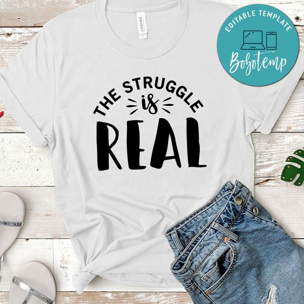 The Struggle Is Real Shirt