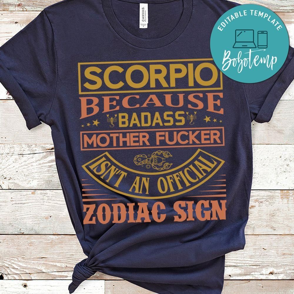Scorpio Because Badass Mother Fucker Isn't An Official Zodiac Sign Shirt